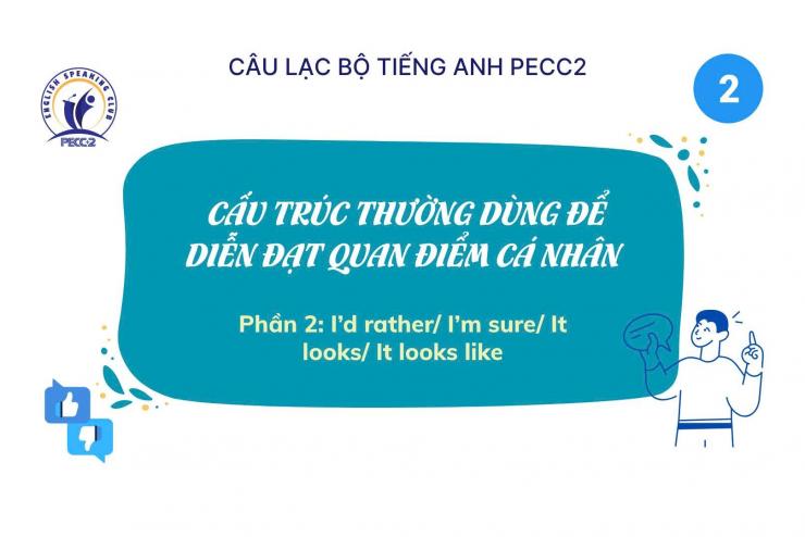 [CLB TIẾNG ANH PECC2] CẤU TRÚC THƯỜNG DÙNG ĐỂ DIỄN ĐẠT QUAN ĐIỂM CÁ NHÂN - PHẦN 2